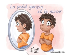 Collection Éveil aux fables - Le petit garçon et le miroir